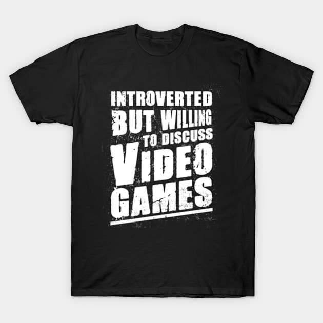 Introverted But Willing To Discuss Video Games Funny T-Shirt by CreativeSalek